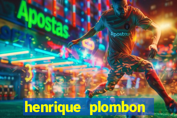 henrique plombon pinheiro fortuna